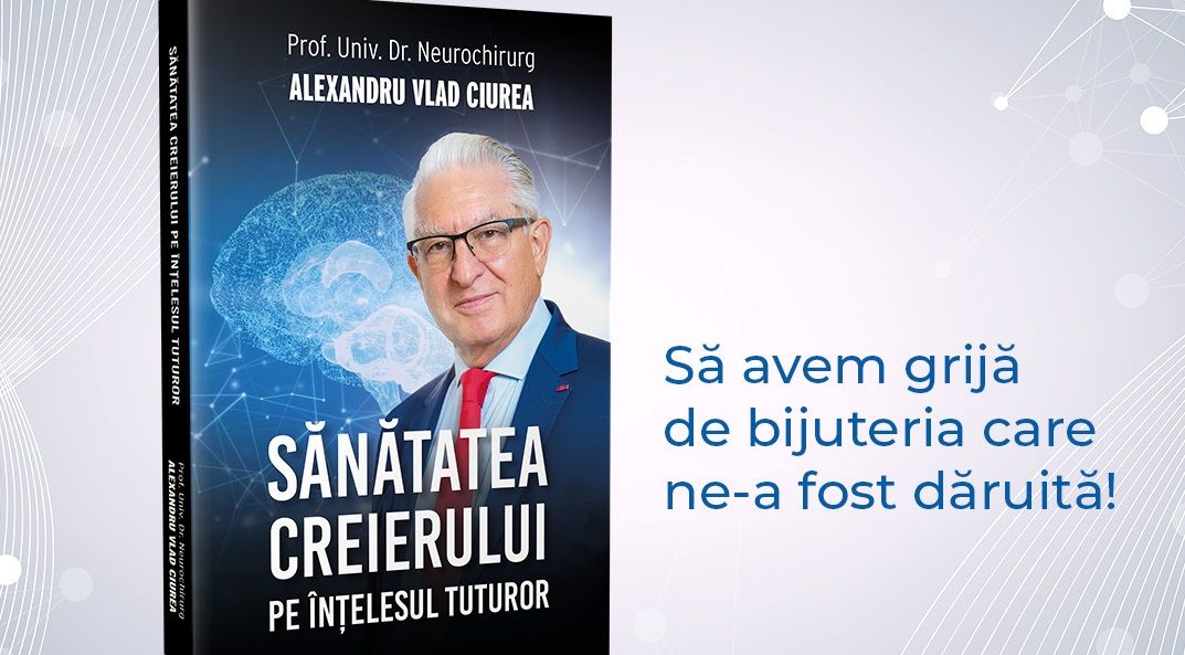 Prof. dr.  Alexandru Vlad Ciurea lansează cartea „Sănătatea creierului pe înțelesul tuturor”