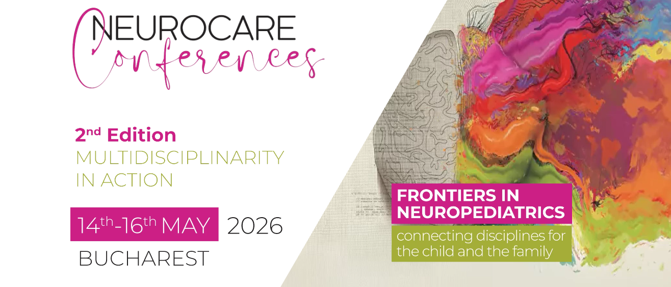 Conferința Națională „Multidisciplinaritate în acțiune: frontiere în neuropediatrie” - 14-16 mai, București