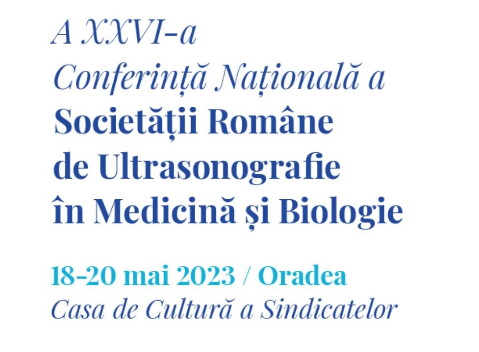 Oradea: Conferinţa Naţională a Societăţii Române de Ultrasonografie în Medicină şi Biologie