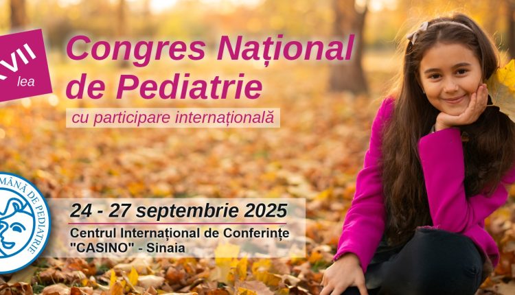 Provocările și noutățile din Pediatrie, dezbătute la Sinaia